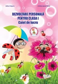 Dezvoltare personala pentru cls. I, caiet de lucru 