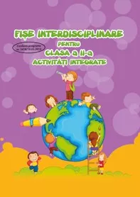 Fise interdisciplinare pentru clasa a II-a activitati integrate