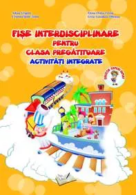 Fise interdisciplinare pentru clasa pregatitoare activitati integrate