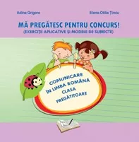 Ma pregatesc pentru concurs comunicare in limba romana clasa pregatitoare 
