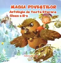Magia povestilor. Antologie de texte literare - clasa a II-a