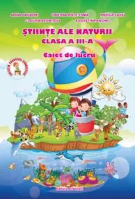 Stiinte ale naturi cls. a III-a, caiet de lucru