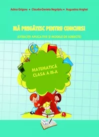 Ma pregatesc pentru concurs matematica cls. III-a
