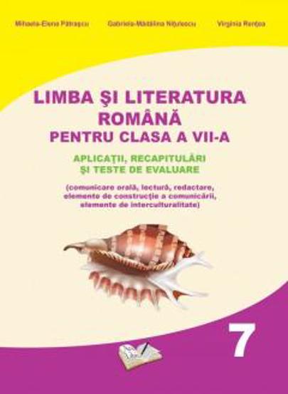 Limba si Literatura Romana pentru cls. A VII-a – aplicatii recapitulari si teste de evaluare Reduceri Mari Aici aplicații Bookzone