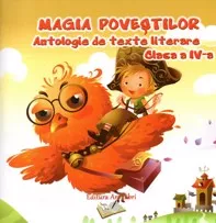 Magia povestilor. Antologie de texte literare - clasa a IV-a