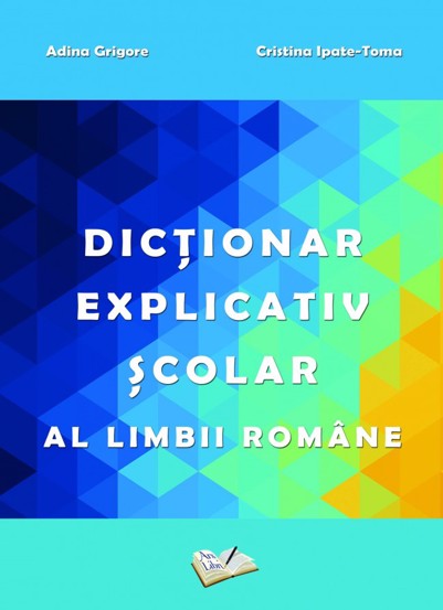 Vezi detalii pentru Dictionar explicativ scolar al limbii romane 