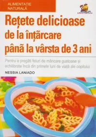 Retete delicioase de la intarcare pana la varsta de 3 ani