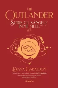 Scris cu sangele inimii mele Vol. 2 (Seria OUTLANDER, partea a VIII-a)