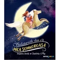 Mica somnoroasa. Calatoriile din vis