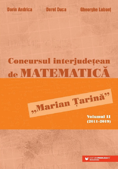 Concursul interjudetean de matematica \'Marian Tarina\' Vol.2 (2011-2019)