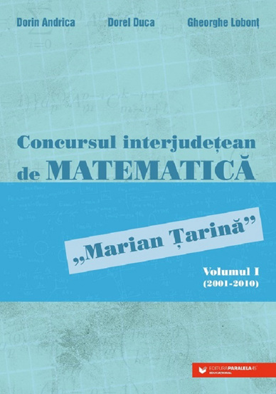 Concursul interjudetean de matematica \'Marian Tarina\' Vol.1 (2001-2010)