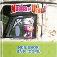 Volumul 8. Masha si Ursul. Nu e usor sa fii copil