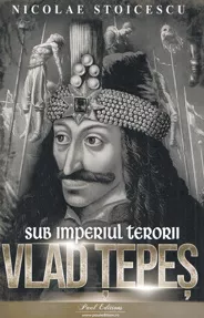 Vlad Tepes. Sub imperiul terorii