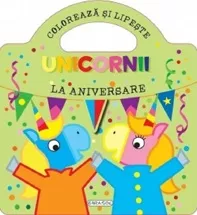 Unicornii. Coloreaza si lipeste. La aniversare