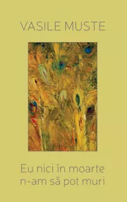 Eu nici in moarte n-am sa pot muri. Poeme de dragoste