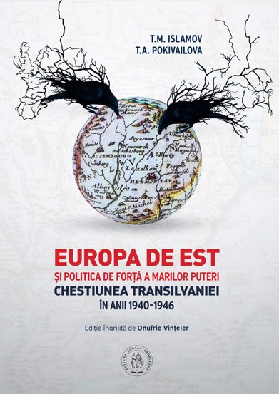 Europa de Est si politica de forta a Marilor Puteri. Chestiunea Transilvaniei in anii 1940-1946 Reduceri Mari Aici 1940-1946 Bookzone