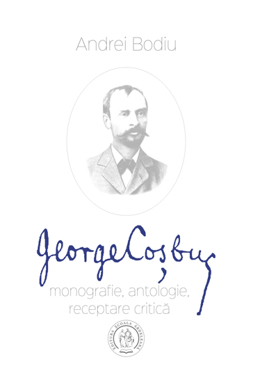 George Cosbuc: monografie antologie receptare critica