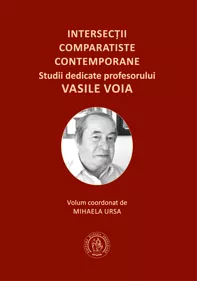 Intersectii comparatiste contemporane. Studii dedicate profesorului Vasile Voia