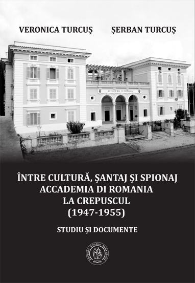 Intre cultura santaj si spionaj. Accademia di Romania la crepuscul 1947‐1955