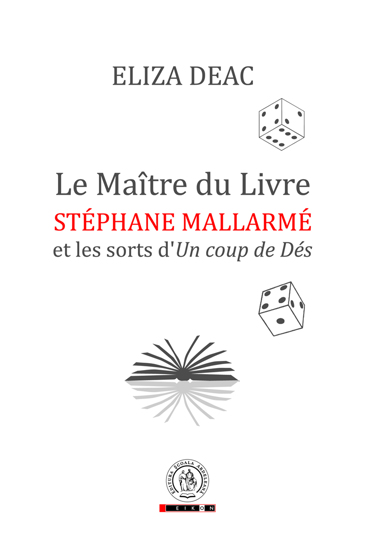 Le Maitre du Livre: Stéphane Mallarmé et les sorts d’Un coup de Dés