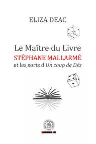 Le Maitre du Livre: Stéphane Mallarmé et les sorts d’Un coup de Dés