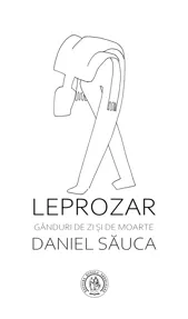 Leprozar. Ganduri de zi si de moarte