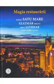 Magia restaurararii. Judetul Satu Mare