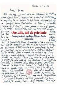 Ore, zile, ani de prietenie. Corespondenta Ion Pop  Mircea Zaciu