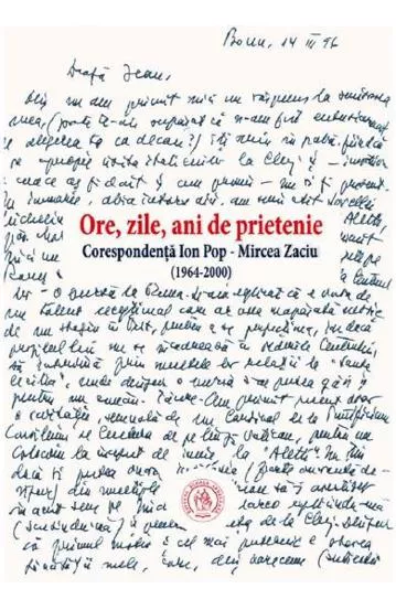 Ore, zile, ani de prietenie. Corespondenta Ion Pop Mircea Zaciu