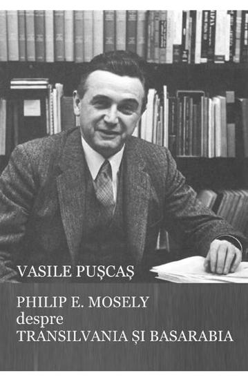 Philip E. Mosely despre Transilvania si Basarabia Reduceri Mari Aici Basarabia Bookzone