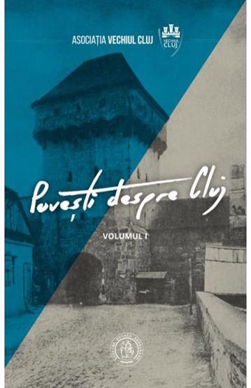 Povesti despre Cluj Vol. 1