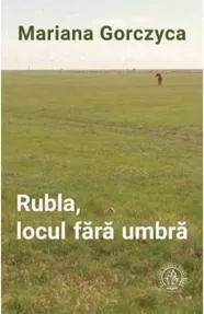 Rubla, locul fara umbra
