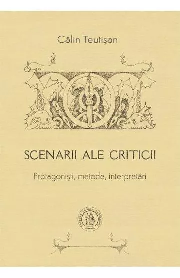 Scenarii ale criticii. Protagonisti, metode, interpretari