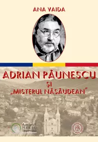 Adrian Paunescu si Misterul Nasaudean