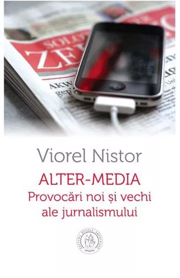 Alter-media. Provocari noi si vechi ale jurnalismului