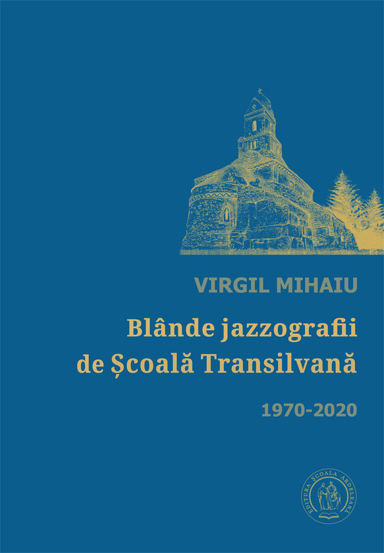 Blande jazzografii de scoala Transilvana 1970-2020 Reduceri Mari Aici 1970-2020 Bookzone