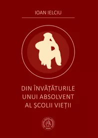 Din invataturile unui absolvent al scolii vietii