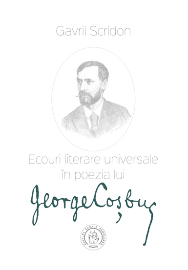Vezi detalii pentru Ecouri literare universale in poezia lui George Cosbuc. Studiu de literatura comparata