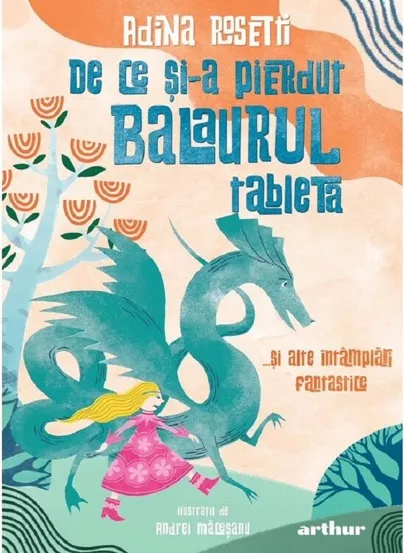 De ce si-a pierdut balaurul tableta... si alte intamplari fantastice