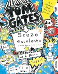Scuze excelente (și alte lucruri minunate). Seria Tom Gates Vol.2