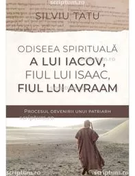 Odiseea spirituala a lui Iacov, fiul lui Isaac, fiul lui Avraam