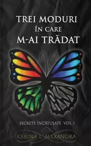 Secrete incatusate Vol.1, Trei moduri in care m-ai tradat