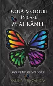 Secrete incatusate Vol.2, Doua moduri in care m-ai ranit