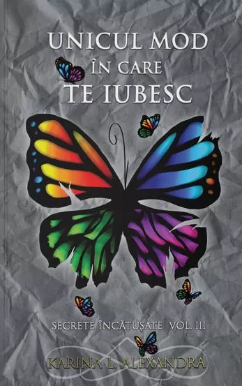 Secrete incatusate Vol.3, Unicul mod in care te iubesc