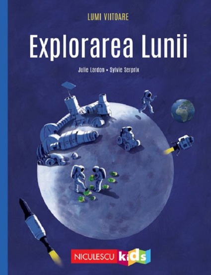 Vezi detalii pentru Lumi viitoare. Explorarea Lunii