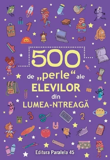500 de perle ale elevilor din lumea-ntreaga