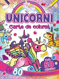 Unicorni. Carte de colorat cu peste 50 abtibilduri