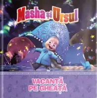 Masha si Ursul. Vacanta pe gheata