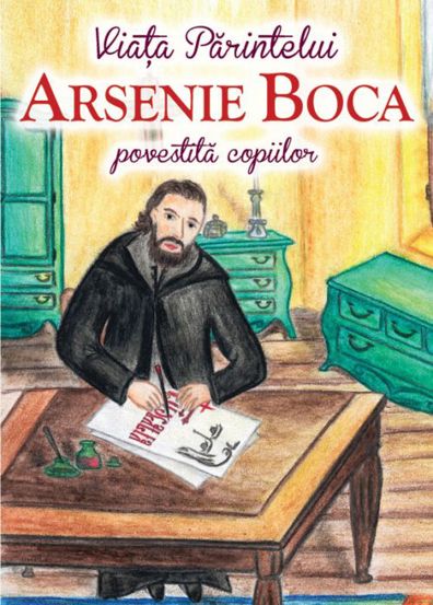 Viata Parintelui Arsenie Boca povestita copiilor Reduceri Mari Aici Arsenie Bookzone