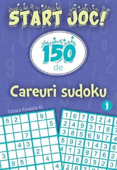 Start joc! 150 de careuri sudoku Vol.1
